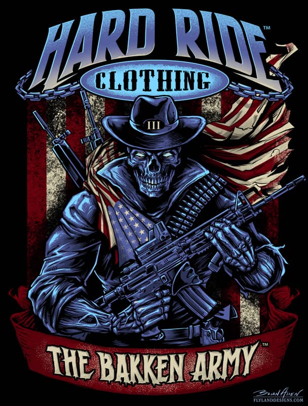 A blue skeleton holding a rifle with two more rifles on his back. He has a strip of ammo and an American flag strapped around his chest. He's wearing a cowboy hat. Text above reads "Hard Ride Clothing" and text below reads "The Bakken Army"
Artwork by Brian Allen, Flyland Designs.