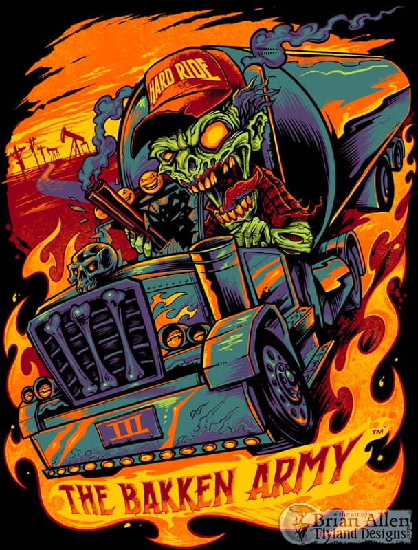 A bright green zombie with glowing orange eyes driving an oil truck. He is wearing a red trucker hat that reads "Hard Ride" across the front. The truck is surrounded by bright orange flames. Tex below reads "The Bakken Army"
Artwork by Brian Allen, Flyland Designs.